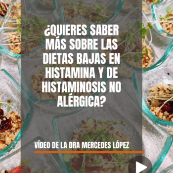 Dra. Mercedes López – ¿ Quieres saber más sobre las dietas bajas en Histamina y de Histaminosis no Alérgica ?
